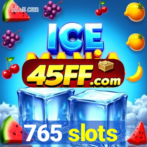 765 slots